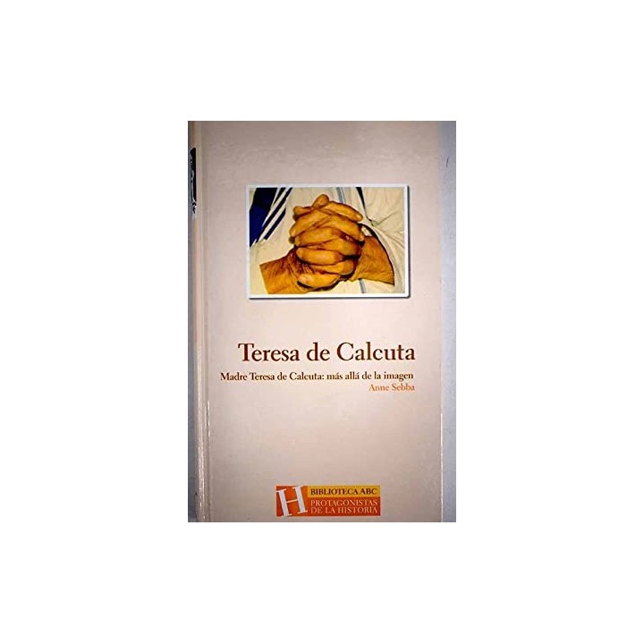 Madre Teresa de Calcuta: más allá de la imagen